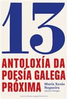 13, antología da poesía gallega próxima (ed. bilingúe) 13, antología da poesía gallega próxima (ed. bilingúe)